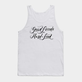 Good Friends are Hard to Find Black Tank Top